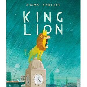 King Lion -- Emma Yarlett